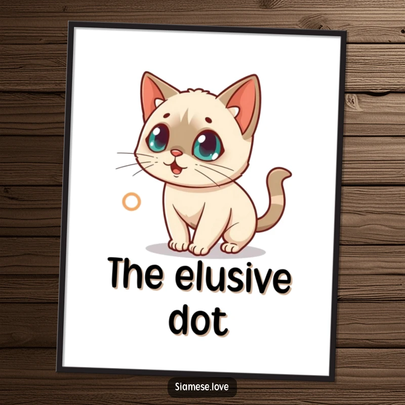 Funny digital art print of a surprised kawaii Siamese cat character chasing a red laser dot, capturing feline focus.