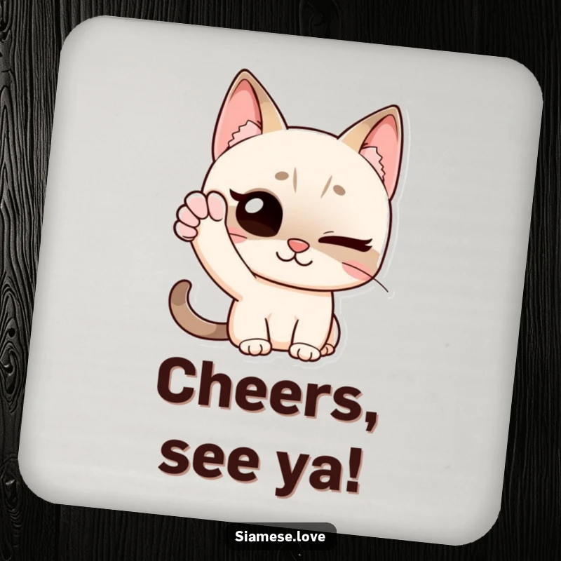Funny drink coaster showcasing a Siamese cat winking and waving with its paw, perfect for adding a friendly and humorous touch to tabletops.