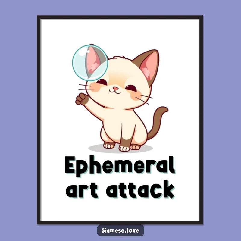 Funny Kawaii Siamese Cat Bubble Poster - Whimsical Wall Art & Gift