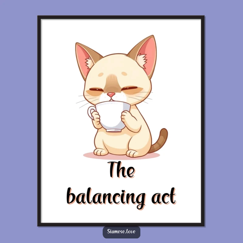 Funny Siamese Cat Balance Poster: Elegant Humor For Your Walls