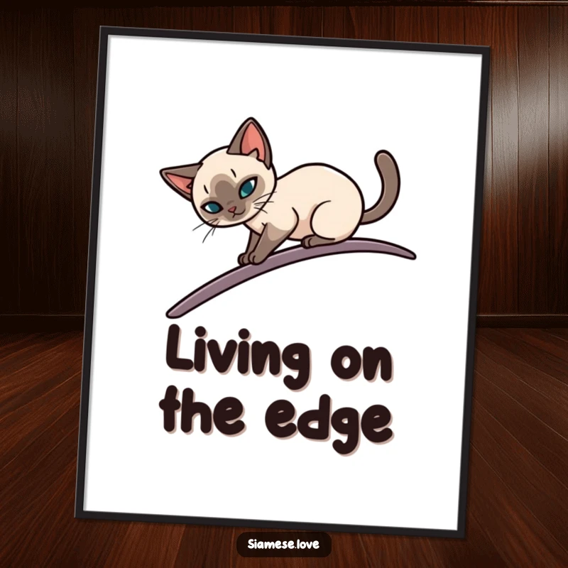 Funny poster of a sleek Siamese cat elegantly balancing on a narrow, curving surface, ideal for humorous and sophisticated wall art.