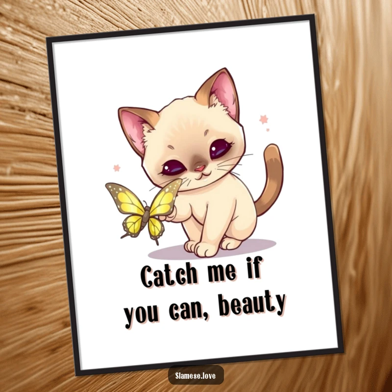 Funny Free Printable Wall Art: Kawaii Siamese cat playfully pouncing on a shimmering butterfly, a dynamic and humorous piece.