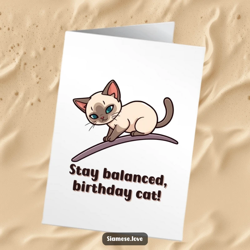Funny Free Printable Birthday Card: Sleek Siamese cat elegantly balancing with poise on a narrow, curving surface.