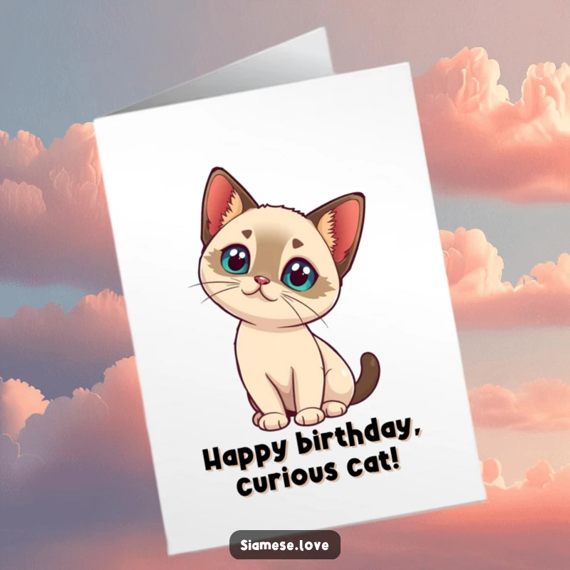 Cute Free Printable Birthday Card: A kawaii Siamese cat tilting its head with intrigue, sending curious and sweet birthday wishes.