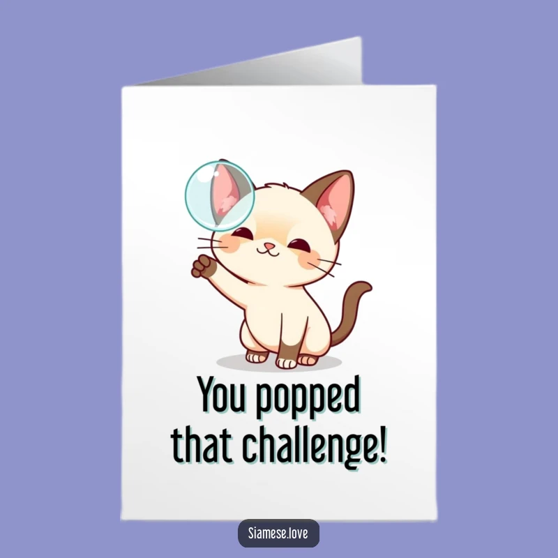 Free Printable Congrats Card: Bubble Siamese Cat - Funny Downloadable Gift!