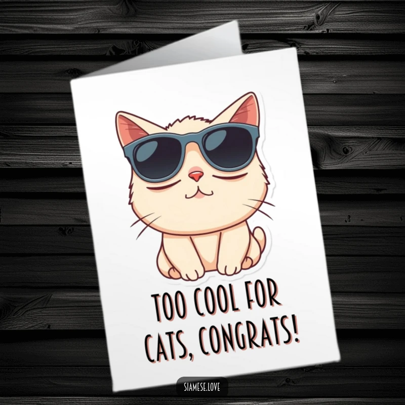 Funny Free Printable Congrats Card: Sleepy Siamese cat comically sporting oversized sunglasses, looking too cool to care.