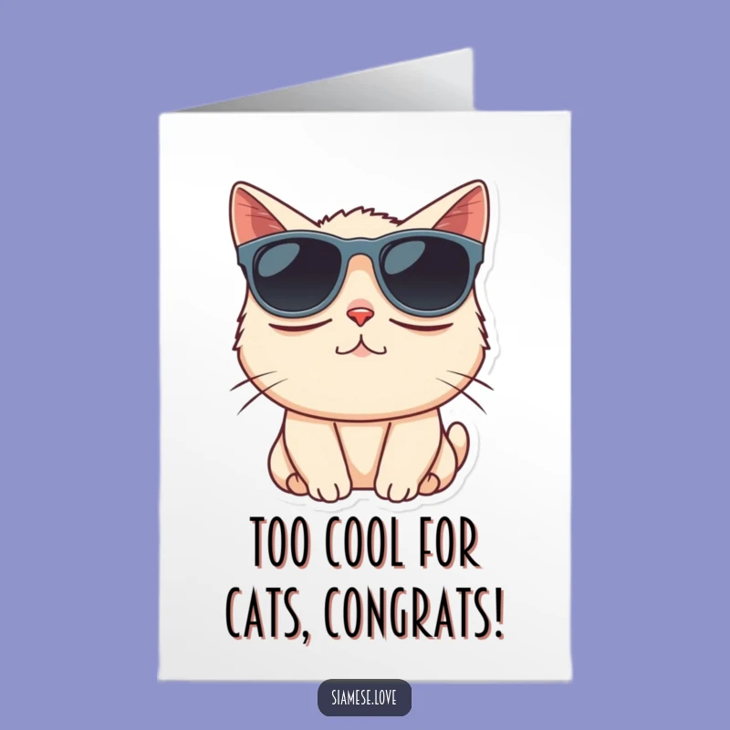 Free Printable Congrats Card: Siamese Cat Shades Chill Funny Downloadable Gift