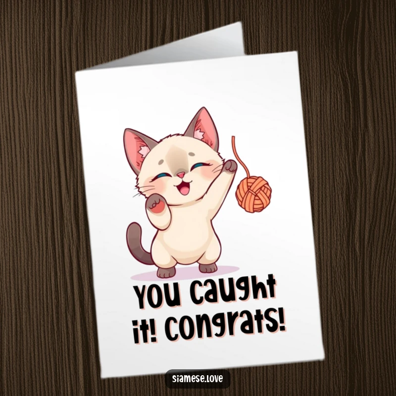 Funny Free Printable Congratulations Card: Siamese Cat joyfully batting yarn, celebrating success, printable greeting.