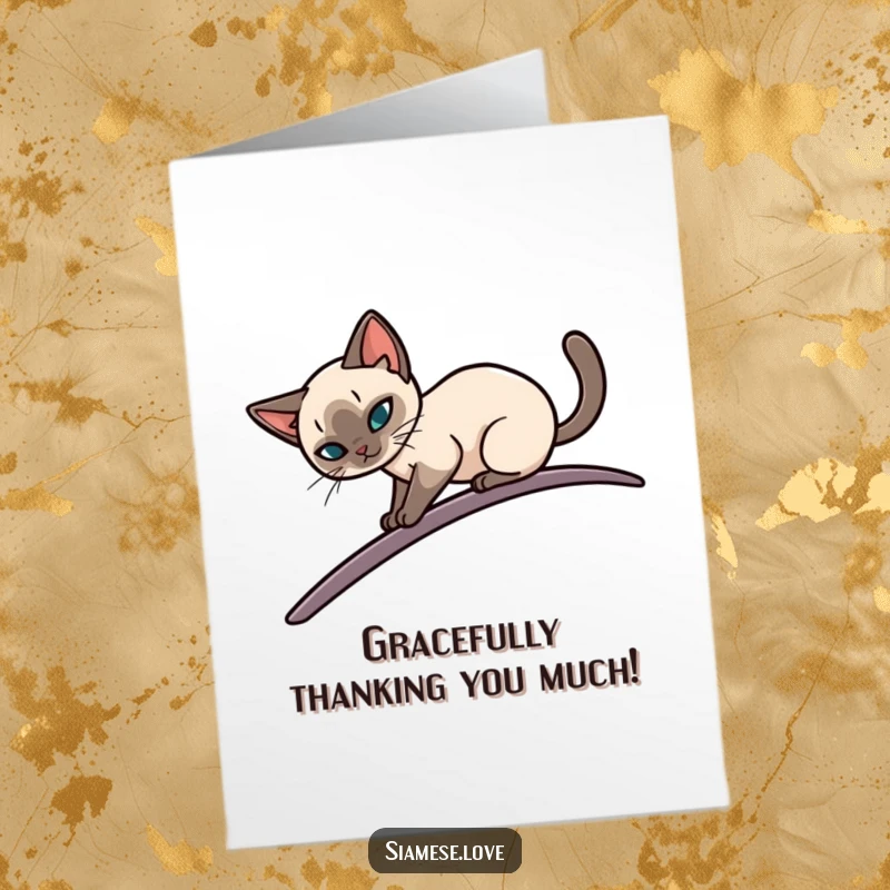 Funny Free Printable Thank You Card: Sleek Siamese cat elegantly balancing, symbolizing appreciation for a thoughtful act.